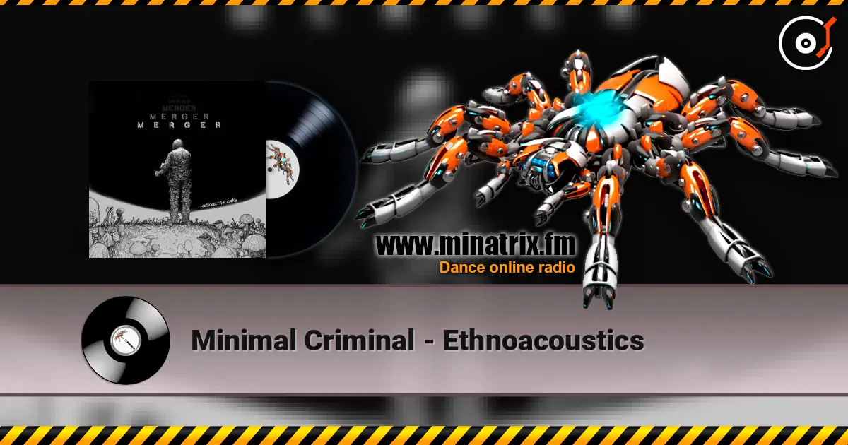 Minimal Criminal - Ethnoacoustics 高品质在线收听 | Minatrix.FM