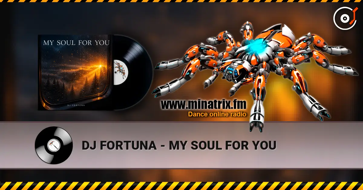 DJ FORTUNA - MY SOUL FOR YOU listen online in high quality | Minatrix.FM