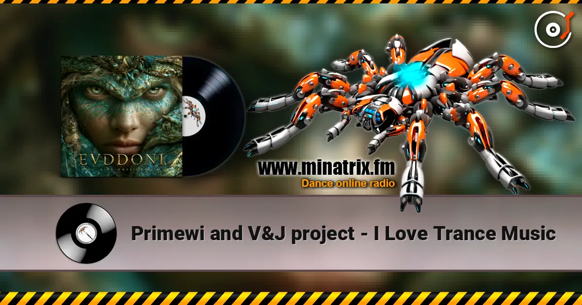 Primewi and V&J project - I Love Trance Music 高品质在线收听 | Minatrix.FM