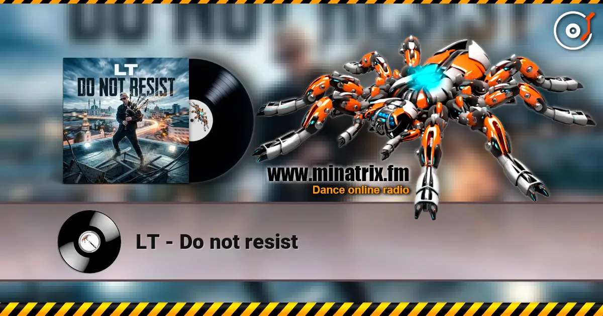 LT - Do not resist 高品质在线收听 | Minatrix.FM