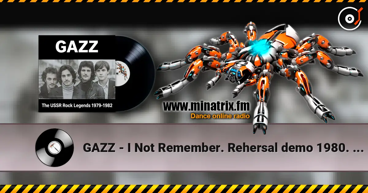 GAZZ - I Not Remember. Rehersal demo 1980. Restored and remastered 2026 高品质在线收听 | Minatrix.FM