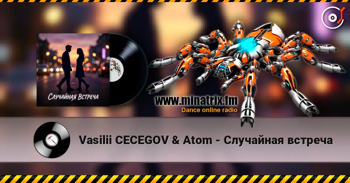 Vasilii CECEGOV & Atom - Случайная встреча 高品质在线收听 | Minatrix.FM