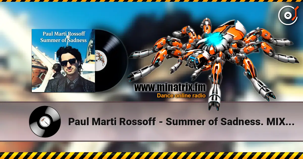 Paul Marti Rossoff - Summer of Sadness. MIX from demo 1980 to studio 1999. Remastered 2026. 高品质在线收听 | Minatrix.FM