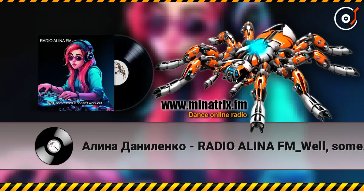 Алина Даниленко - RADIO ALINA FM_Well, sometimes it doesn't work out... 高品质在线收听 | Minatrix.FM