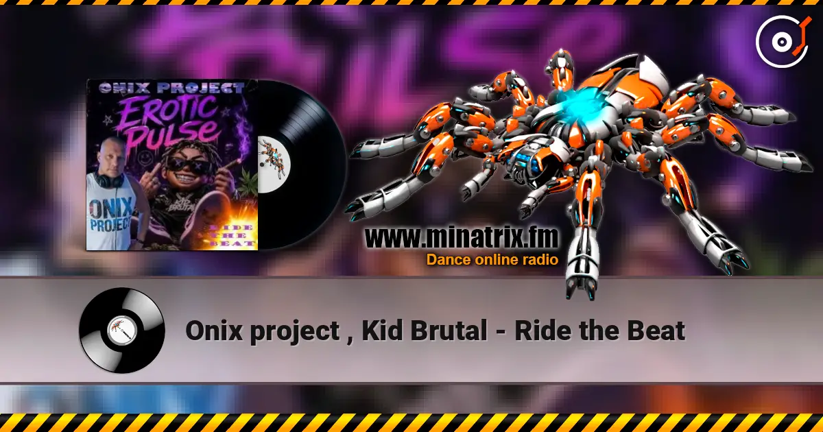 Onix project , Kid Brutal - Ride the Beat 高品质在线收听 | Minatrix.FM