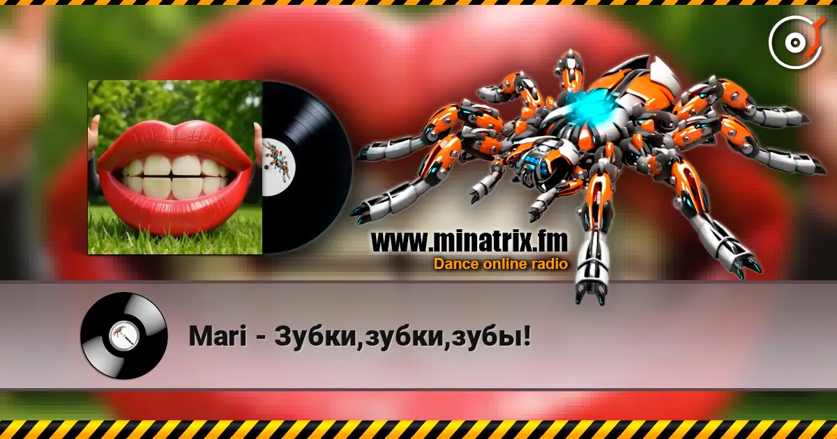Mari - Зубки,зубки,зубы! 高品质在线收听 | Minatrix.FM