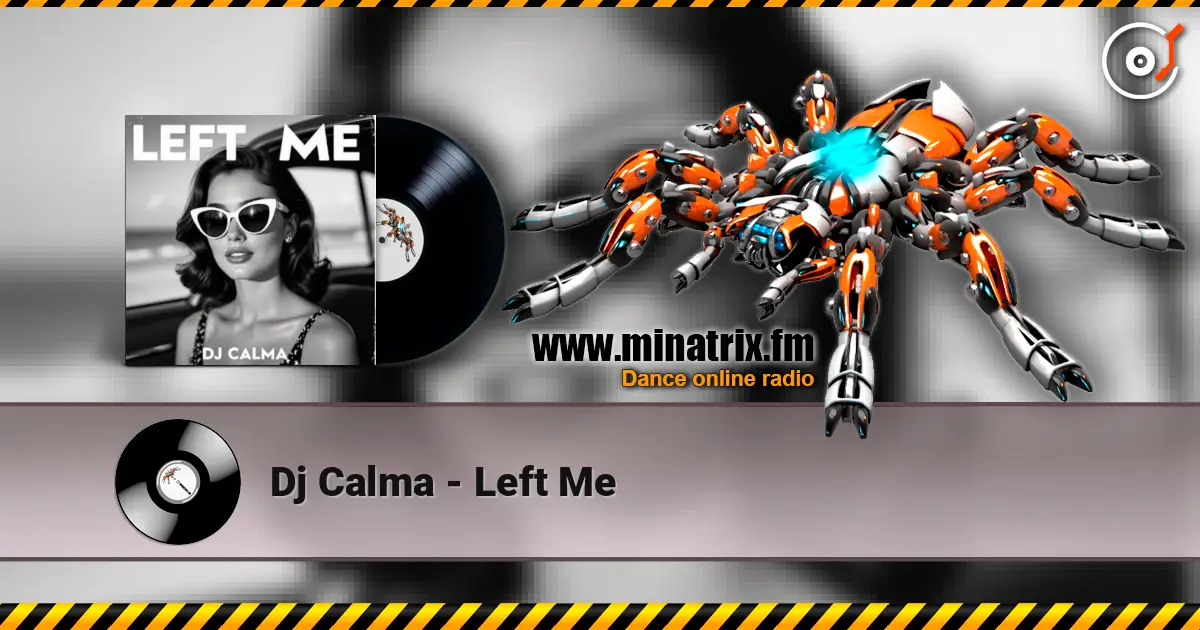 Dj Calma - Left Me 高品质在线收听 | Minatrix.FM