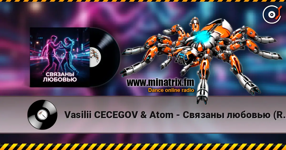Vasilii CECEGOV & Atom - Связаны любовью (Remix) 高品质在线收听 | Minatrix.FM