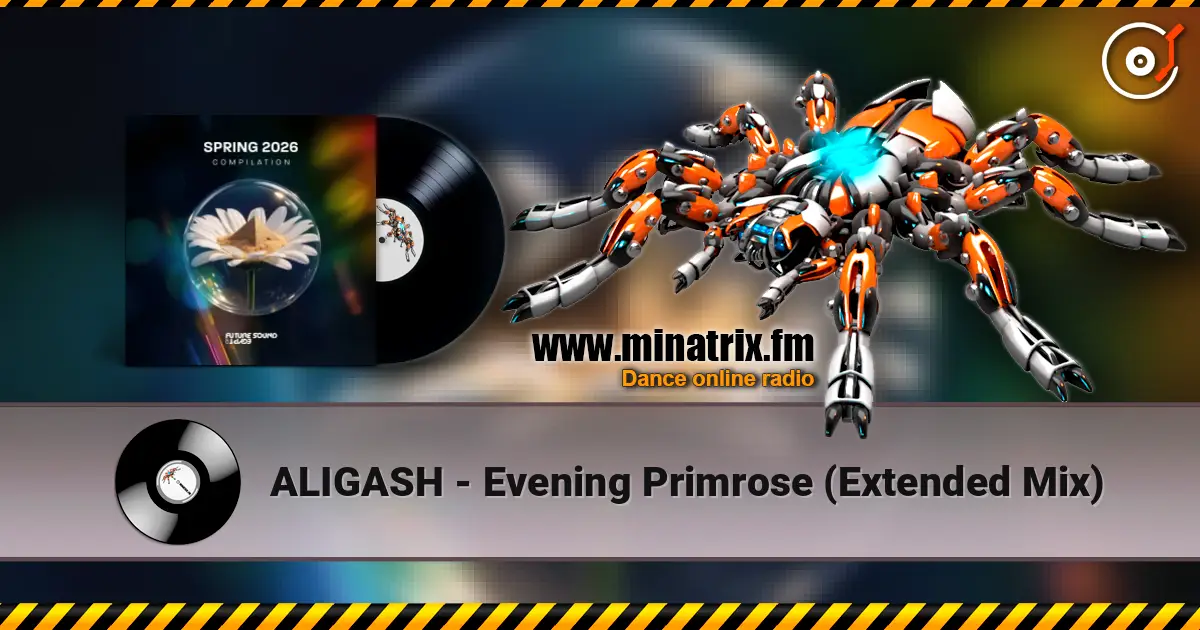 ALIGASH - Evening Primrose (Extended Mix) 高品质在线收听 | Minatrix.FM
