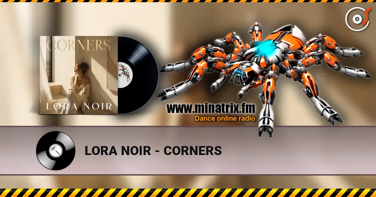 LORA NOIR - CORNERS 高品质在线收听 | Minatrix.FM