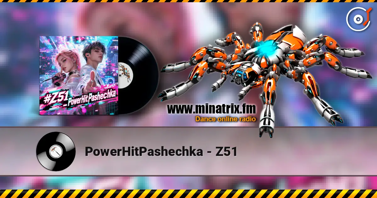 PowerHitPashechka - Z51 高品质在线收听 | Minatrix.FM