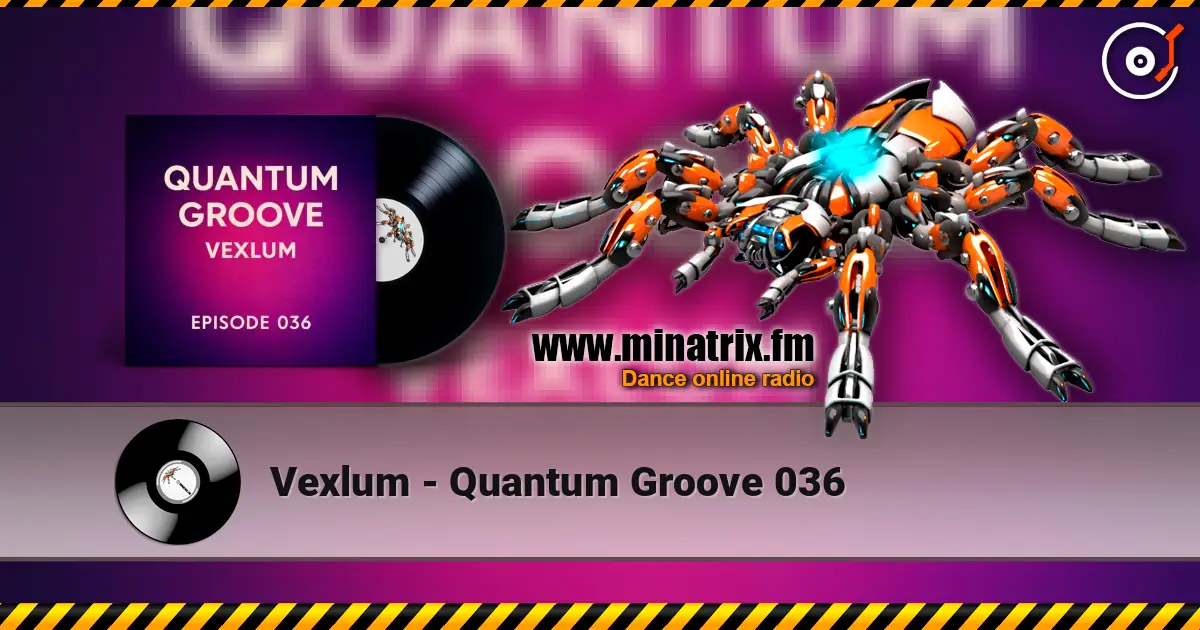 Vexlum - Quantum Groove 036 高品质在线收听 | Minatrix.FM