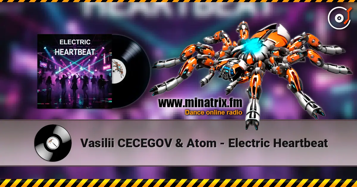 Vasilii CECEGOV & Atom - Electric Heartbeat 高品质在线收听 | Minatrix.FM