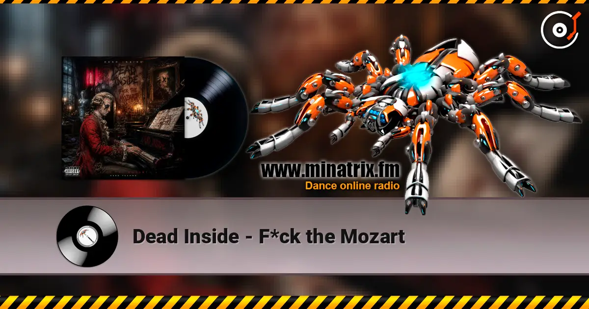Dead Inside - F*ck the Mozart 高品质在线收听 | Minatrix.FM