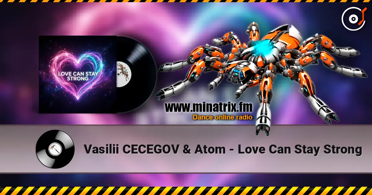 Vasilii CECEGOV & Atom - Love Can Stay Strong 高品质在线收听 | Minatrix.FM