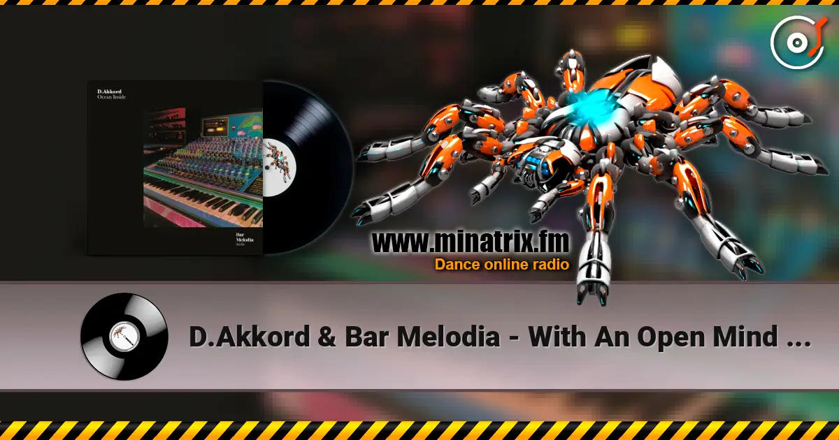 D.Akkord & Bar Melodia - With An Open Mind (Extended Mix) 高品质在线收听 | Minatrix.FM