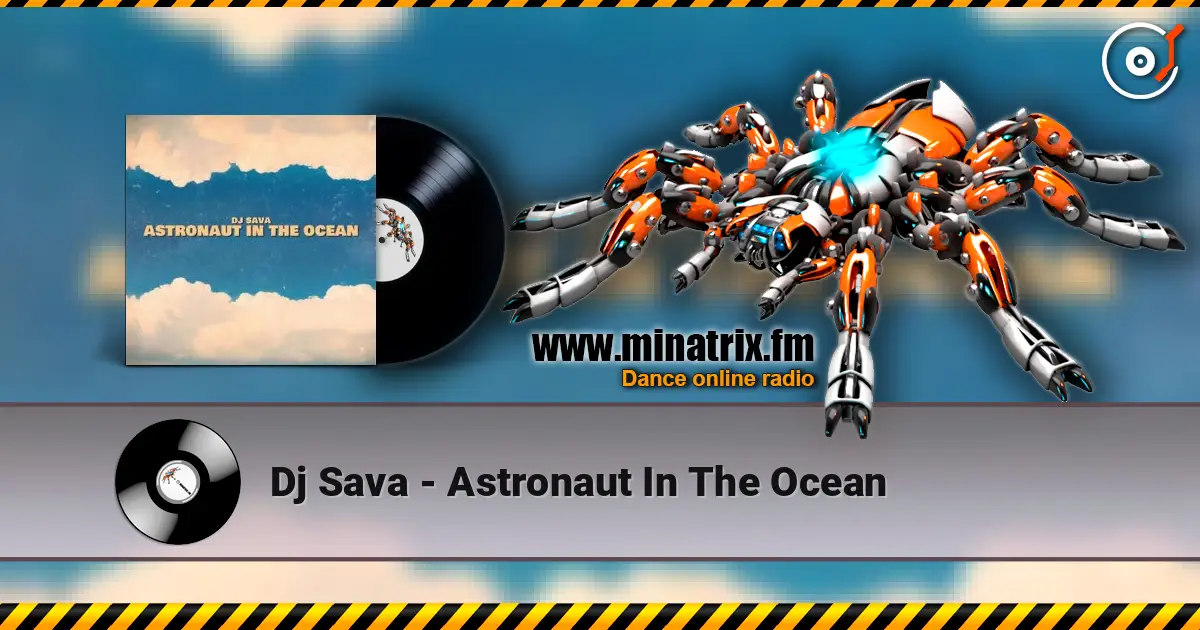 Dj Sava - Astronaut In The Ocean 高品质在线收听 | Minatrix.FM