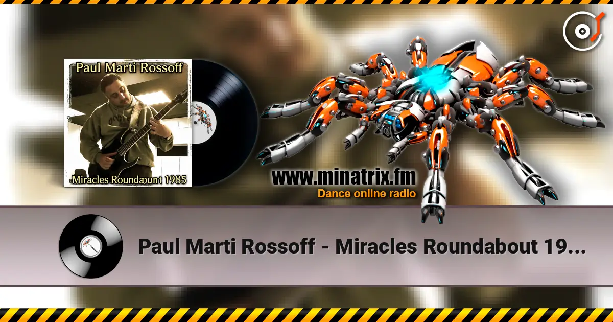 Paul Marti Rossoff - Miracles Roundabout 1985. Studio version 1997. Restored & remastered 2026 高品质在线收听 | Minatrix.FM