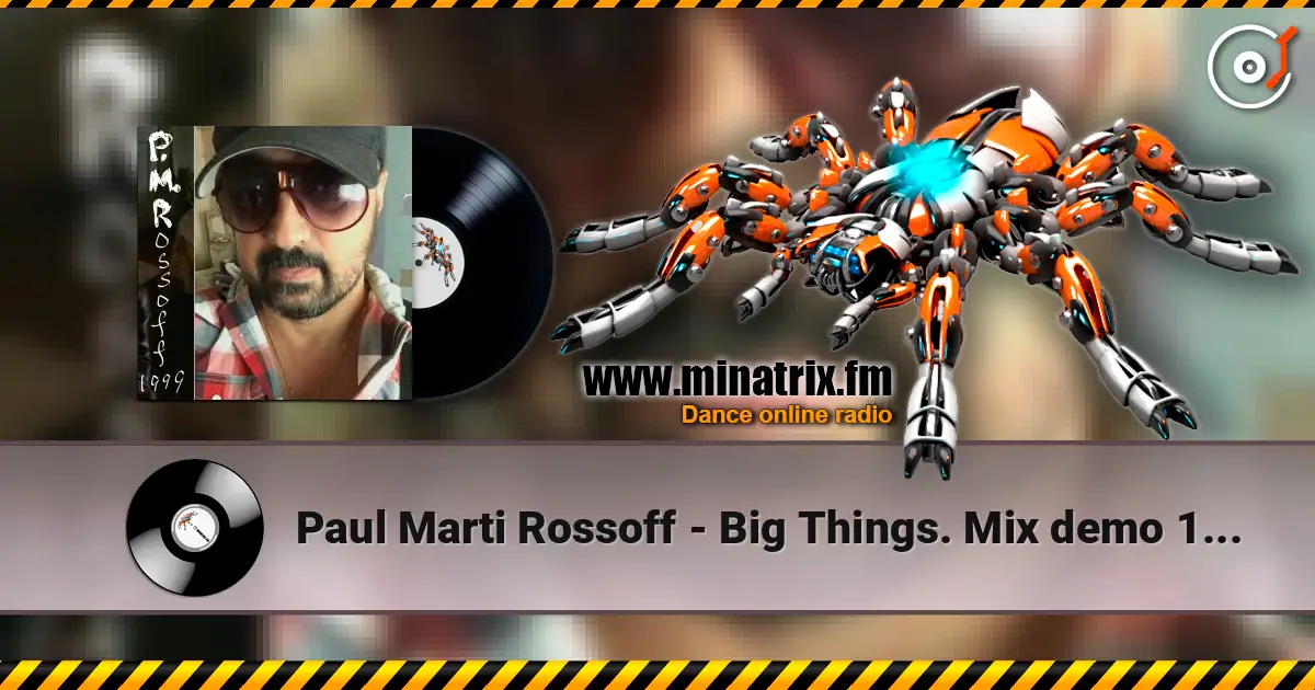 Paul Marti Rossoff - Big Things. Mix demo 1982 & studio 1999. Jazz Orchestra overdubbing 2019. 高品质在线收听 | Minatrix.FM