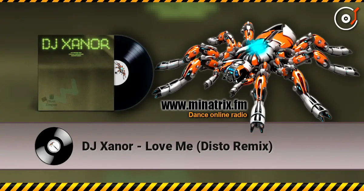 DJ Xanor - Love Me (Disto Remix) 高品质在线收听 | Minatrix.FM