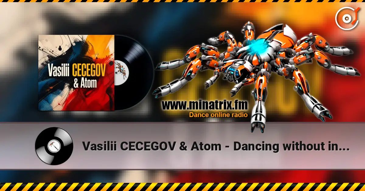Vasilii CECEGOV & Atom - Dancing without insurance 高品质在线收听 | Minatrix.FM