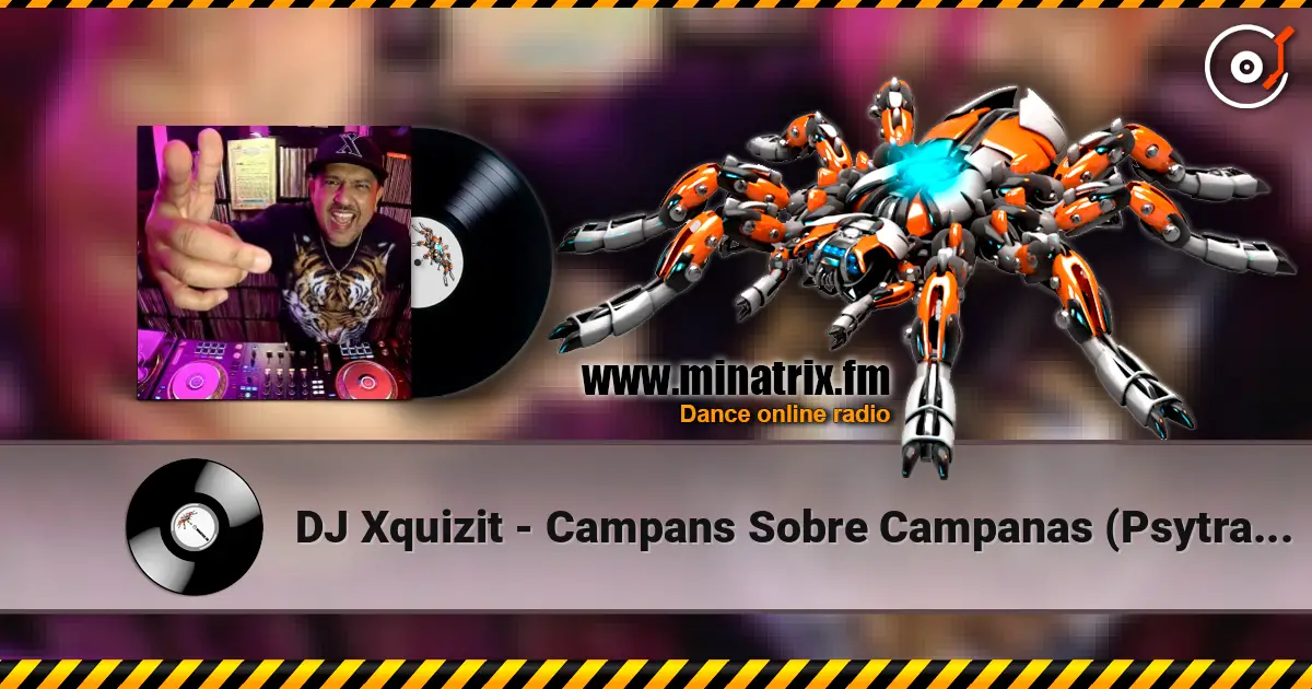 DJ Xquizit - Campans Sobre Campanas (Psytrance Mix) 高品质在线收听 | Minatrix.FM