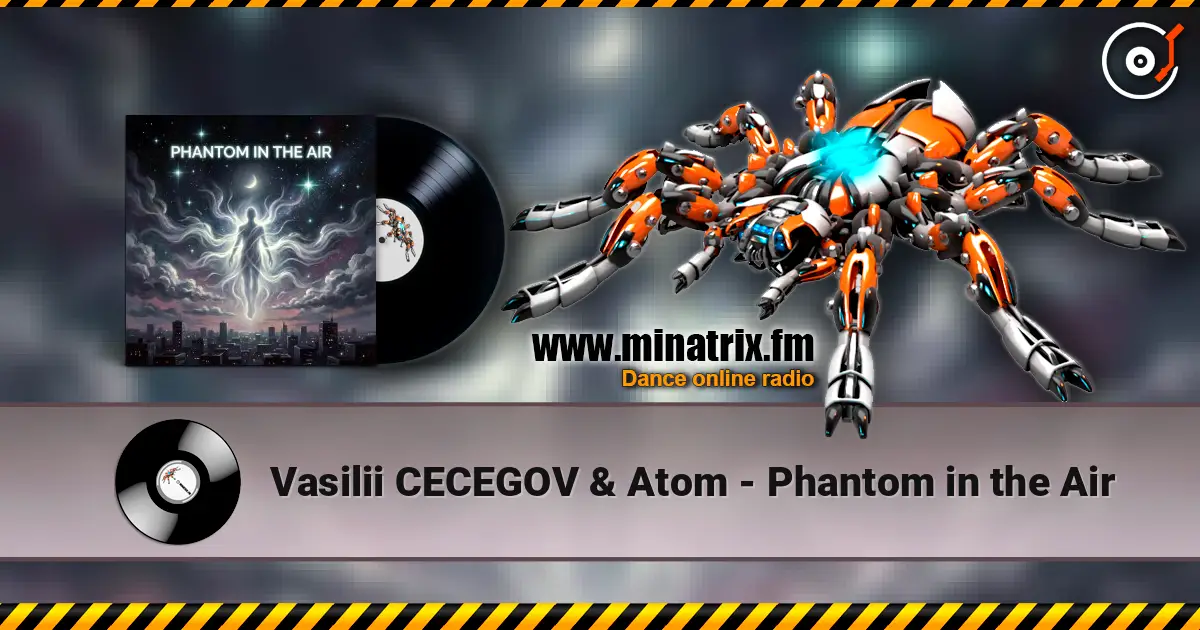 Vasilii CECEGOV & Atom - Phantom in the Air 高品质在线收听 | Minatrix.FM