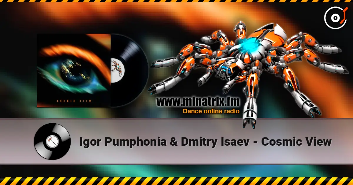 Igor Pumphonia & Dmitry Isaev - Cosmic View 高品质在线收听 | Minatrix.FM