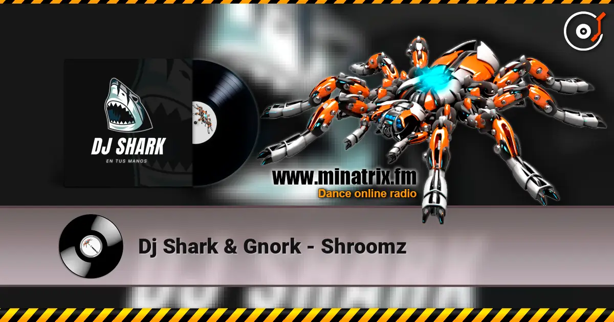 Dj Shark & Gnork - Shroomz 高品质在线收听 | Minatrix.FM