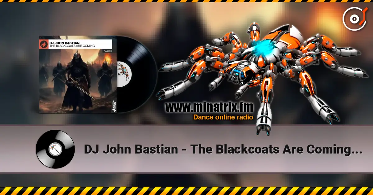 DJ John Bastian - The Blackcoats Are Coming (Extended Mix) 高品质在线收听 | Minatrix.FM