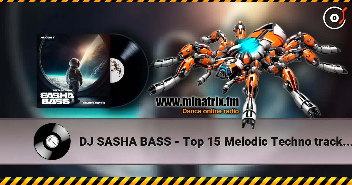 DJ SASHA BASS - Top 15 Melodic Techno tracks August 2026 高品质在线收听 | Minatrix.FM