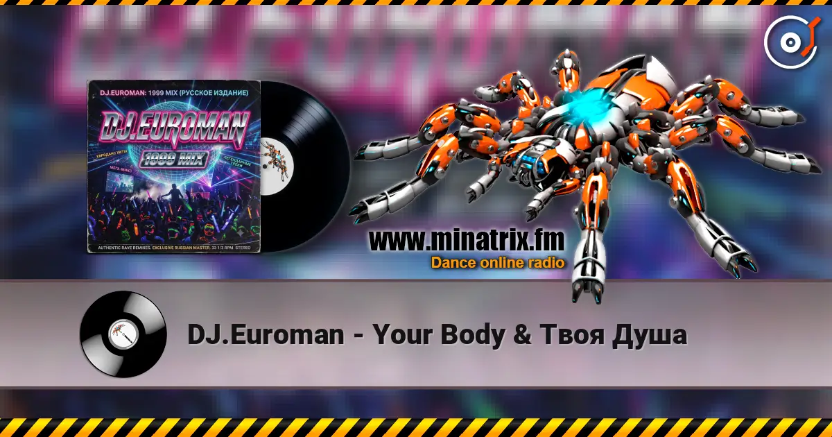 DJ.Euroman - Your Body & Твоя Душа 高品质在线收听 | Minatrix.FM