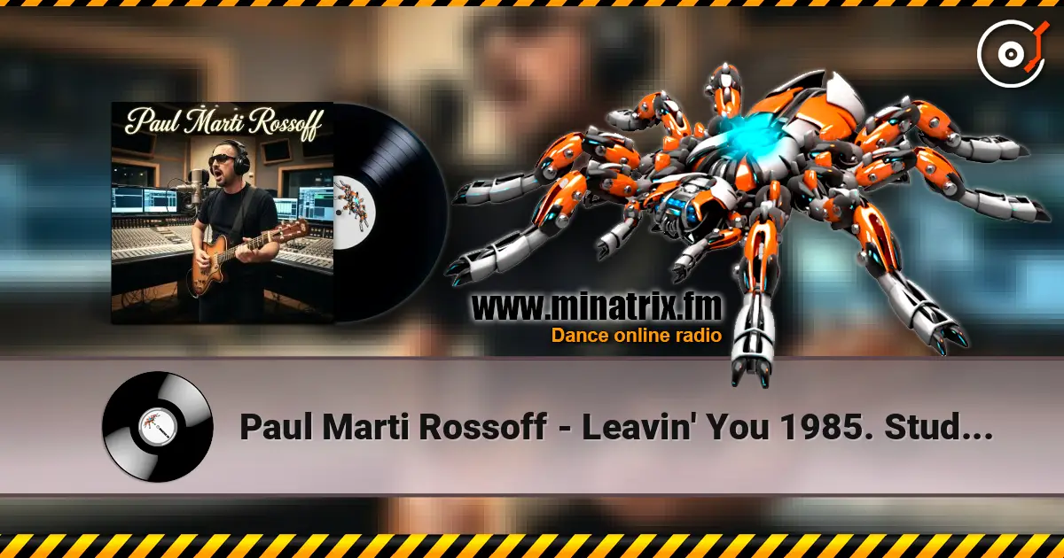 Paul Marti Rossoff - Leavin' You 1985. Studio re-recorded 1999. Remastered 2026 高品质在线收听 | Minatrix.FM