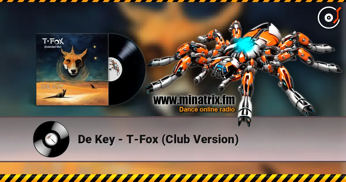 De Key - T-Fox (Club Version) 高品质在线收听 | Minatrix.FM