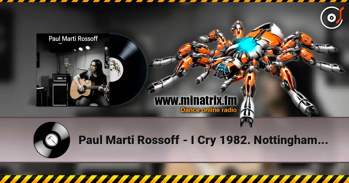 Paul Marti Rossoff - I Cry 1982. Nottingham studio demo version 1989. Remastered 2026 高品质在线收听 | Minatrix.FM