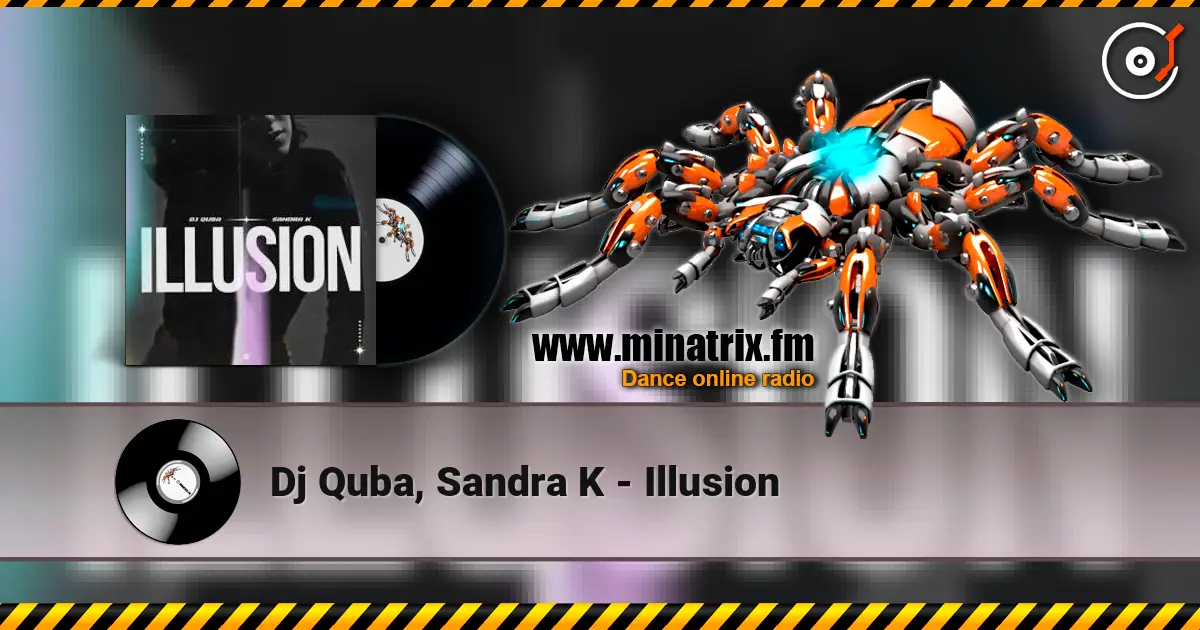 Dj Quba, Sandra K - Illusion 高品质在线收听 | Minatrix.FM