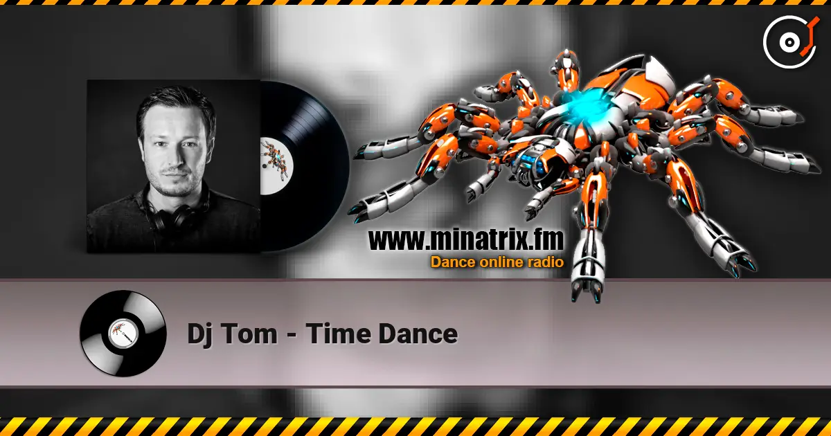 Dj Tom - Time Dance 高品质在线收听 | Minatrix.FM