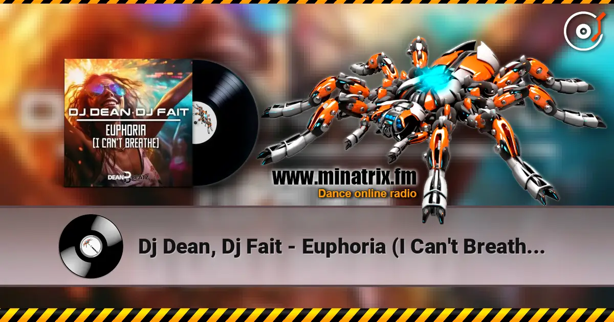 Dj Dean, Dj Fait - Euphoria (I Can't Breathe) (Extended Mix) 高品质在线收听 | Minatrix.FM