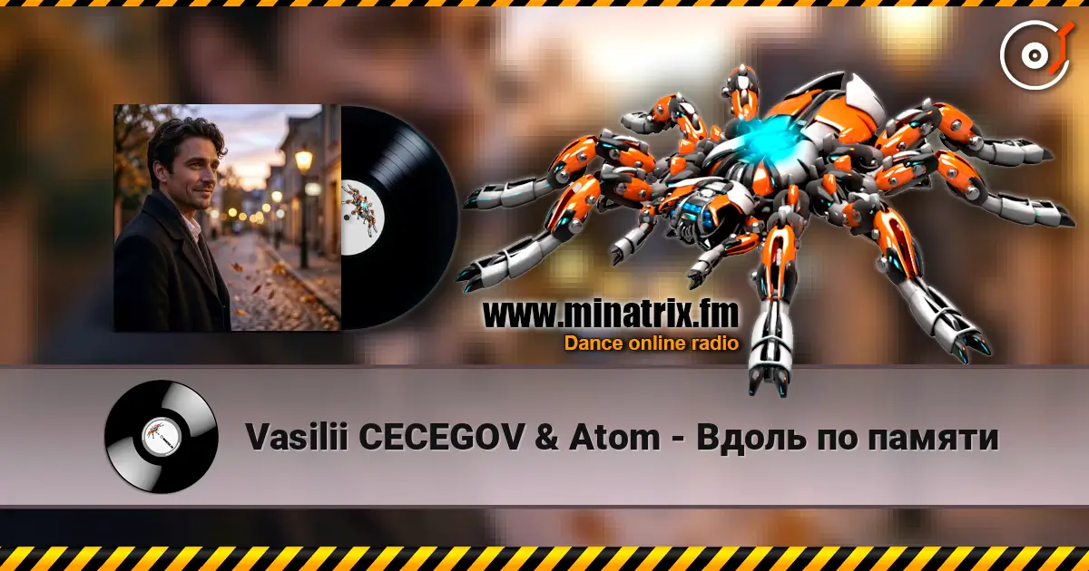 Vasilii CECEGOV & Atom - Вдоль по памяти 高品质在线收听 | Minatrix.FM