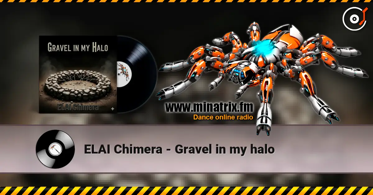 ELAI Chimera - Gravel in my halo 高品质在线收听 | Minatrix.FM