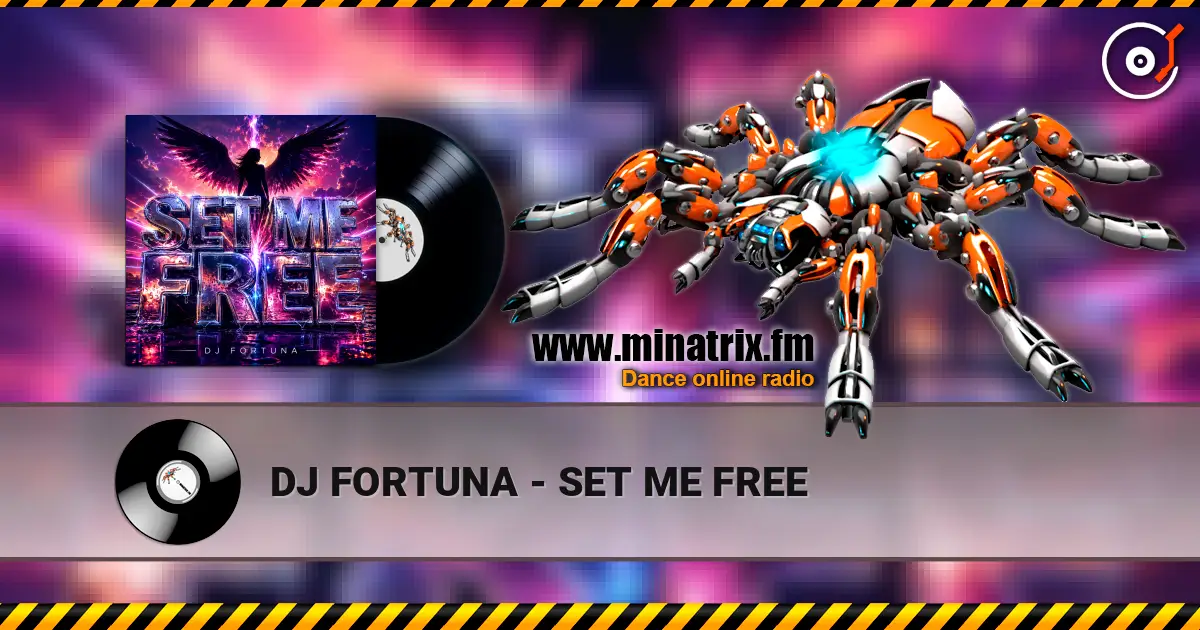 DJ FORTUNA - SET ME FREE 高品质在线收听 | Minatrix.FM
