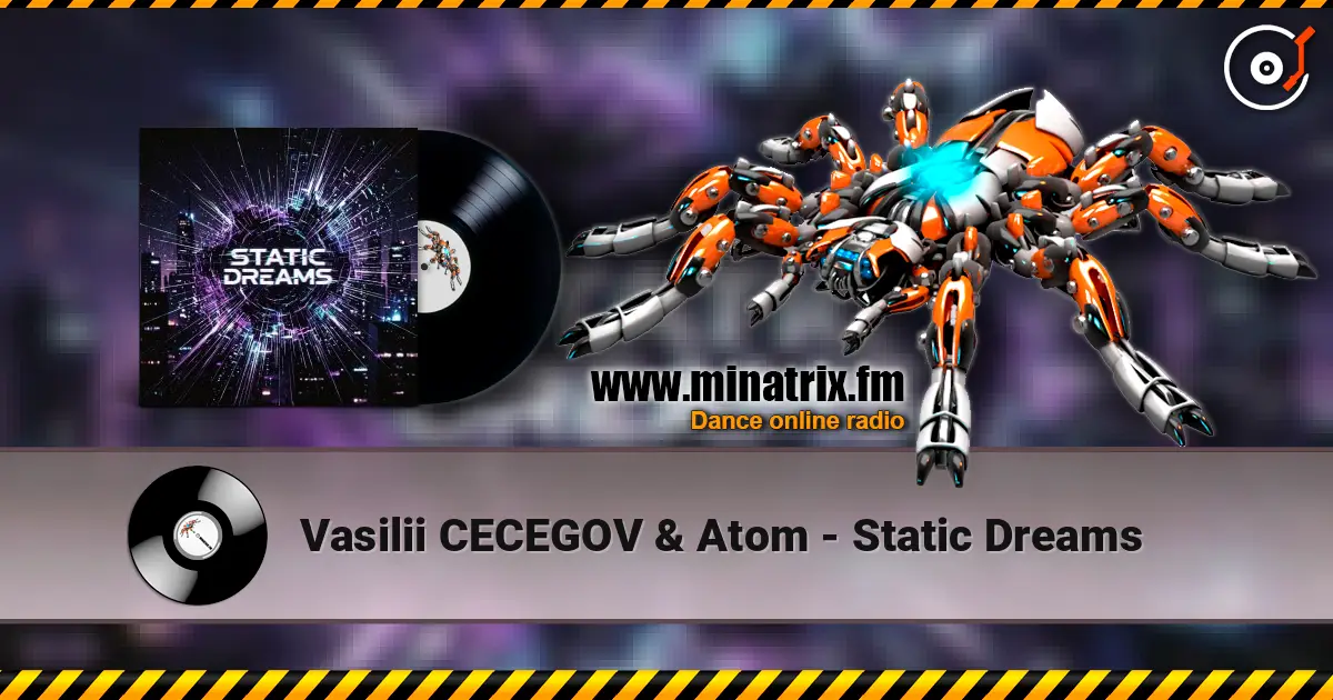 Vasilii CECEGOV & Atom - Static Dreams 高品质在线收听 | Minatrix.FM