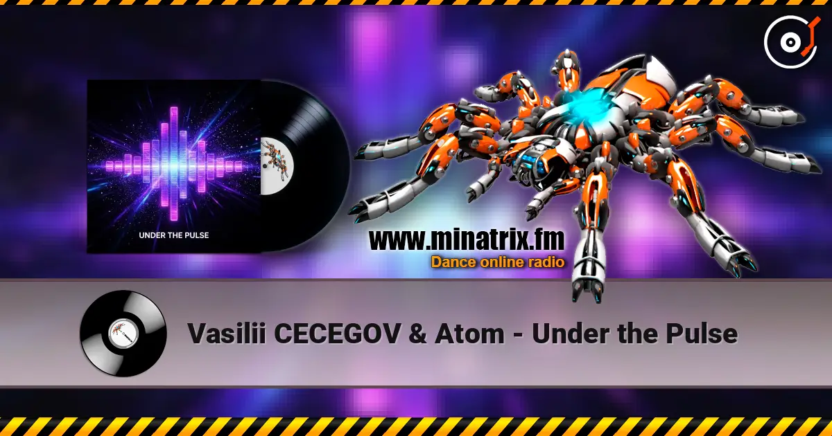Vasilii CECEGOV & Atom - Under the Pulse 高品质在线收听 | Minatrix.FM