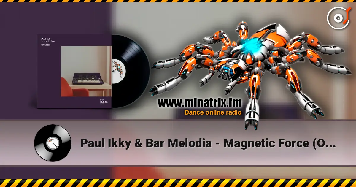 Paul Ikky & Bar Melodia - Magnetic Force (Original Mix) 高品质在线收听 | Minatrix.FM