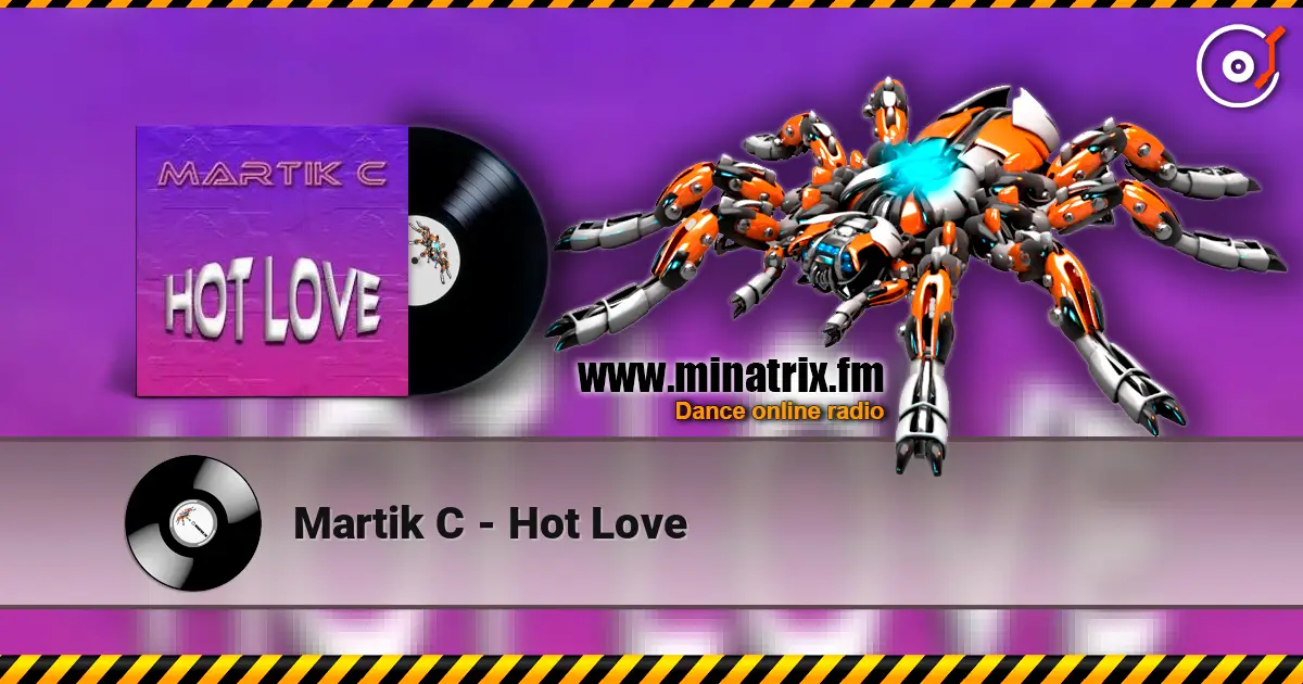 Martik C - Hot Love 高品质在线收听 | Minatrix.FM