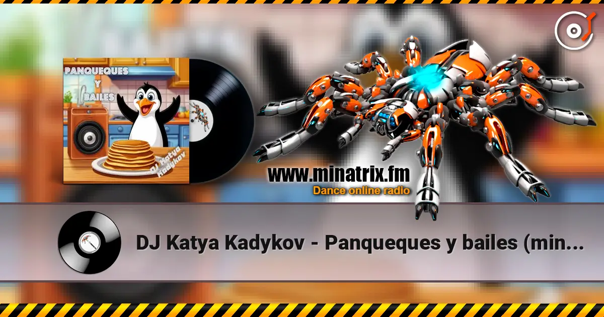 DJ Katya Kadykov - Panqueques y bailes (minatrix_edit) 高品质在线收听 | Minatrix.FM