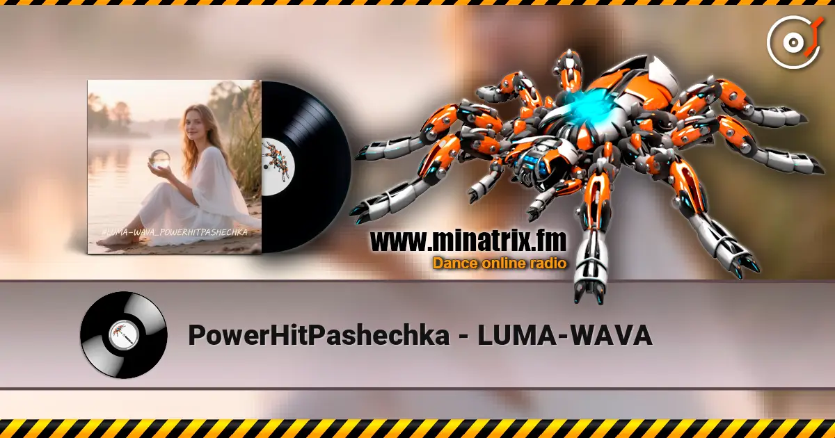 PowerHitPashechka - LUMA-WAVA 高品质在线收听 | Minatrix.FM