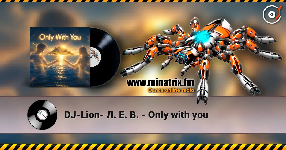 DJ-Lion- Л. Е. В. - Only with you 高品质在线收听 | Minatrix.FM