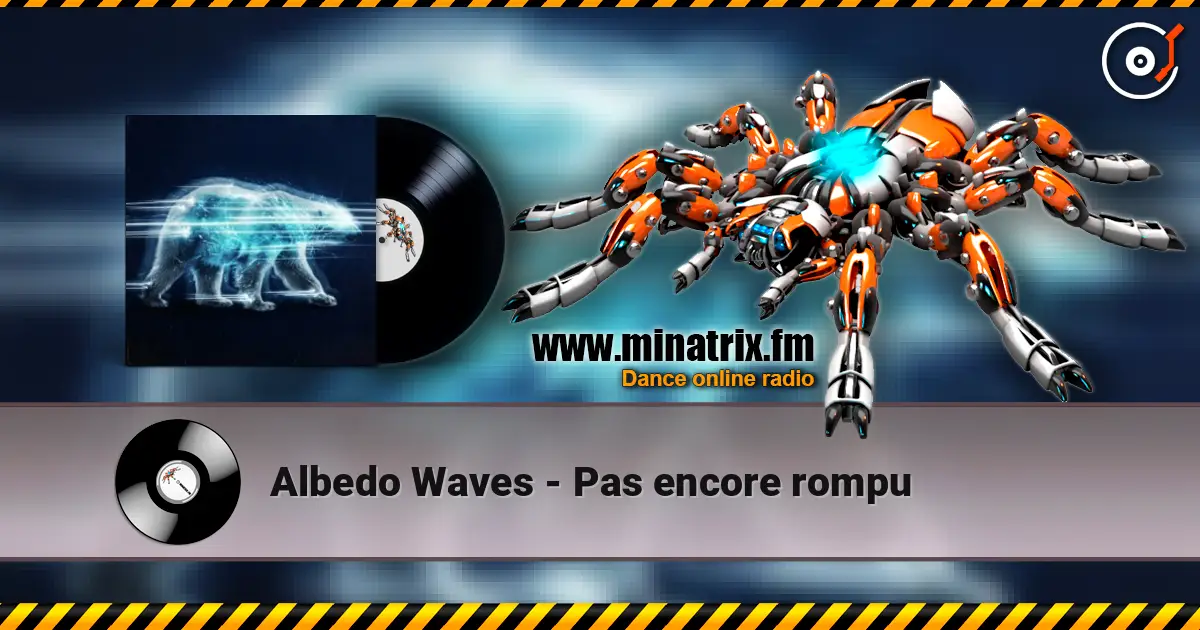 Albedo Waves - Pas encore rompu 高品质在线收听 | Minatrix.FM