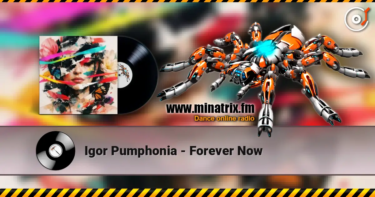 Igor Pumphonia - Forever Now 高品质在线收听 | Minatrix.FM